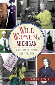 Wild women of michigan. A History of Spunk and Tenacity cover image cdn