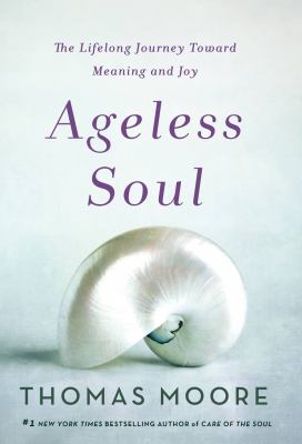 Ageless soul the lifelong journey toward meaning and joy  cover image cdn
