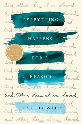 Everything happens for a reason : and other lies I've loved  cover image cdn