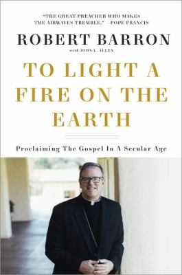 To light a fire on the earth : proclaiming the Gospel in a secular age  cover image cdn