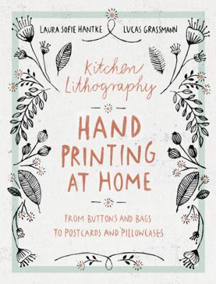 Kitchen lithography : hand printing at home : from buttons and bags to postcards and pillowcases  cover image cdn