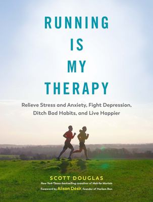 Running is my therapy : how running can help you relieve stress and anxiety, fight depression, ditch bad habits, and live happier  cover image cdn