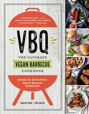 VBQ : the ultimate vegan barbecue cookbook : over 80 recipes, seared, skewered, smoking hot!  cover image cdn
