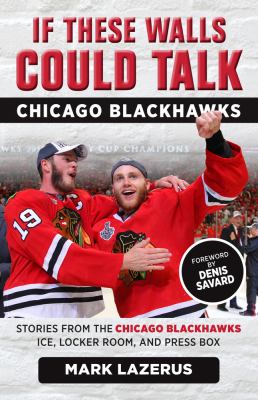 Chicago Blackhawks : stories from the Chicago Blackhawks ice, locker room, and press box  cover image cdn