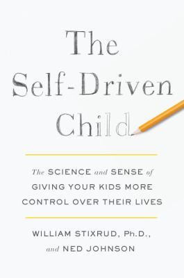 The self-driven child : the science and sense of giving your kids more control over their lives  cover image cdn
