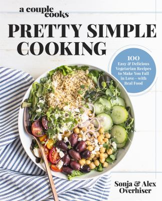 Pretty simple cooking : 100 easy and delicious vegetarian recipes to make you fall in love with real food  cover image cdn