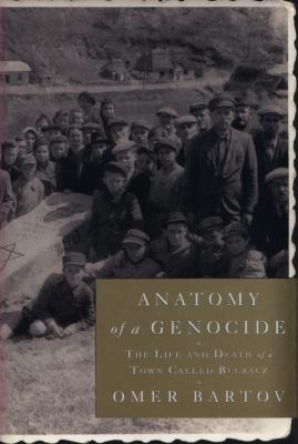 Anatomy of a genocide : the life and death of a town called Buczacz  cover image cdn