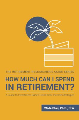 How much can I spend in retirement? : a guide to investment-based retirement income strategies  cover image cdn