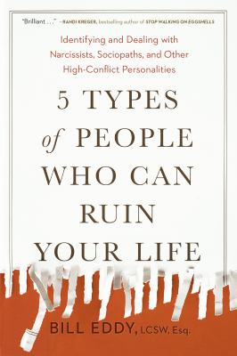 5 types of people who can ruin your life : identifying and dealing with narcissists, sociopaths, and other high-conflict personalities  cover image cdn