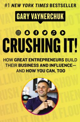 Crushing it! : how great entrepreneurs build their business and influence--and how you can, too  cover image cdn