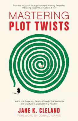 Mastering plot twists : how to use suspense, targeted storytelling strategies, and structure to captivate your readers  cover image cdn
