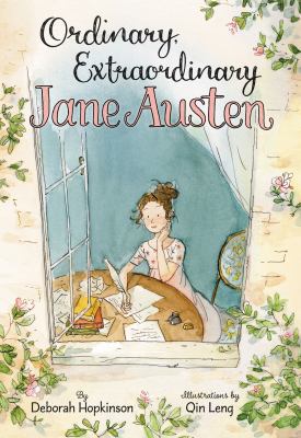 Ordinary, extraordinary Jane Austen : the story of six novels, three notebooks, a writing box, and one clever girl  cover image cdn