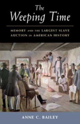 The weeping time : memory and the largest slave auction in American history  cover image cdn