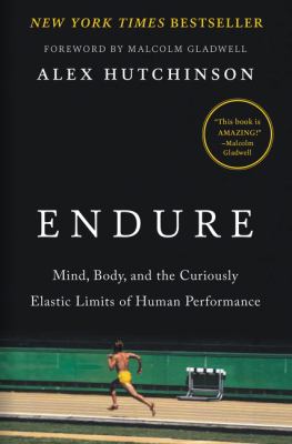 Endure : mind, body, and the curiously elastic limits of human performance cover image