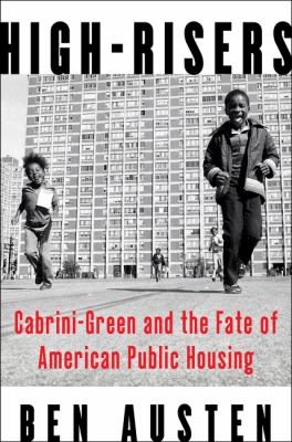 High-risers : Cabrini-Green and the fate of American public housing  cover image cdn