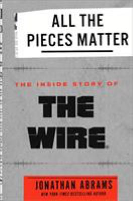 All the pieces matter : the inside story of The wire  cover image cdn