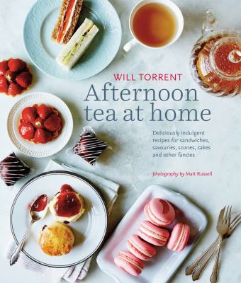 Afternoon tea at home : deliciously indulgent recipes for sandwiches, savouries, scones, cakes and other fancies  cover image cdn