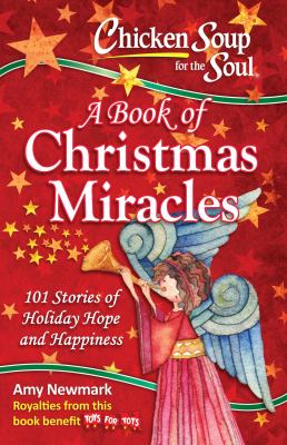 Chicken soup for the soul : a book of Christmas miracles : 101 stories of holiday hope and happiness  cover image cdn