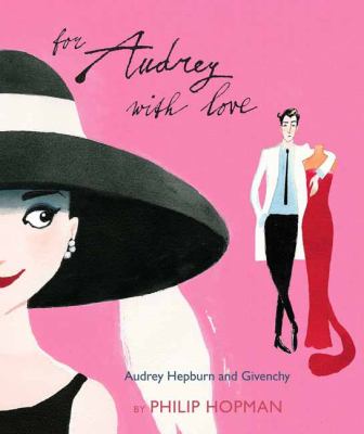 For Audrey with love : Audrey Hepburn and Givenchy  cover image cdn