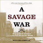 A savage war : a military history of the Civil War cover image cdn