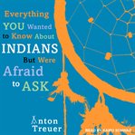 Everything you wanted to know about Indians but were afraid to ask cover image cdn