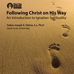 Following christ on his way. An Introduction to Ignatian Spirituality cover image cdn