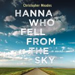 Hanna who fell from the sky : a novel cover image cdn