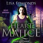 Heart of malice : an Alice Worth novel cover image cdn