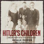 Hitler's children : sons and daughters of leaders of the Third Reich talk about their fathers and themselves cover image cdn