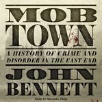 Mob town. A History of Crime and Disorder in the East End cover image cdn