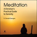 Serenity and contemplation. A Christian Guide to Meditation cover image cdn
