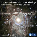 The intersection of science and theology. Evolutionary Theory and Creation cover image cdn