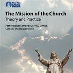 The mission of the church. Theory and Practice cover image cdn