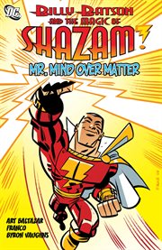 Billy Batson and the magic of Shazam! : Mr. Mind over matter. Issue 7-12 cover image cdn