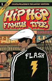Hip hop family tree. Volume 1, 1970s-1981 cover image cdn