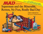 Superman and the miserable, rotten, no fun, really bad day cover image cdn