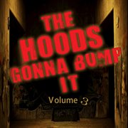 Hoods gonna bump it, vol. 3 cover image cdn
