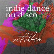 Nu disco october 2017: best of vocal indie dance cover image cdn