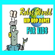 Robot world hip hop dance for kids cover image cdn