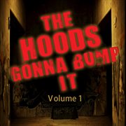 The hoods gonna bump it, vol. 1 cover image cdn