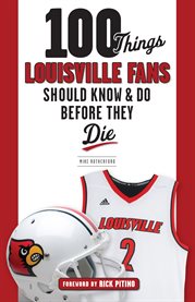 100 things Louisville fans should know & do before they die cover image cdn