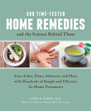 500 time-tested home remedies and the science behind them : ease aches, pains, ailments, and more with hundreds of simple and effective at-home treatments cover image cdn