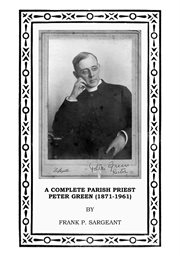 A complete parish priest Peter Green (1871-1961) cover image cdn