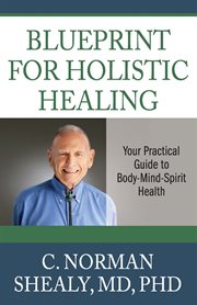 Blueprint for holistic healing. Your Practical Guide to Body-Mind-Spirit Health cover image cdn