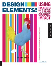 Design elements : using images to create graphic impact : a graphic style manual for effective image solutions in graphic design cover image cdn