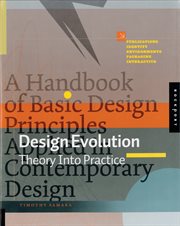Design evolution : theory into practice : a handbook of basic design principles applied in contemporary design cover image cdn