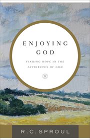 Enjoying god : finding hope in the attributes of god cover image cdn