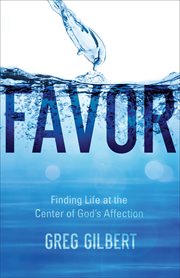 Favor : finding life at the center of God's affection cover image cdn