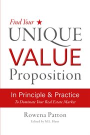 Find your unique value proposition, in principle and practice. To Dominate Your Real Estate Market cover image cdn