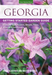 Georgia getting started garden guide. Grow the Best Flowers, Shrubs, Trees, Vines & Groundcovers cover image cdn
